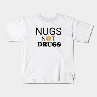Nugs not drugs Kids T-Shirt